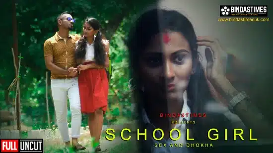 School Girl – Sex and Dhokha 2022 BindasTimes Uncut Hindi Short Film