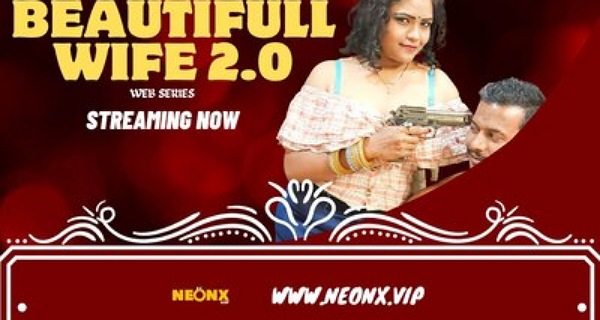 Beautiful Wife 2.0 2023 Neonx Originals Hindi Uncut Porn Video